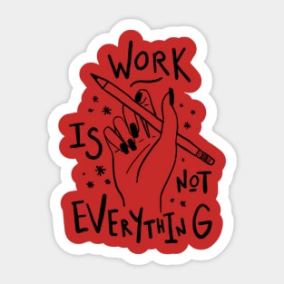work is not everything Sticker